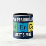 Regelmäßig Nerdy Funny Chemical Science Zweifarbige Tasse<br><div class="desc">Geek oder ein Nerd, es spielt keine Rolle - es ist alles gut und noch wichtiger, es ist alles cool. Diese niedliche, unterhaltsame Tasse basiert auf den wissenschaftlichen Erkenntnissen des Periodensystems mit den Elementen Stickstoff, Erbium und Dysprosium. Die Meldung ist "nur periodisch nerdy" und die Tasse kann mit der Aufnahme...</div>