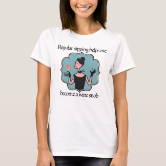 Regelmäßiges Nippen hilft mir, ein Wein Snob zu we T-Shirt