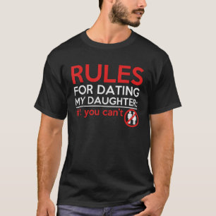 Regeln für das Dating meiner Tochter, die du nicht T-Shirt