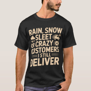 Regen Schnee Schneeregen Oder Verrückte Kunden Ich T-Shirt