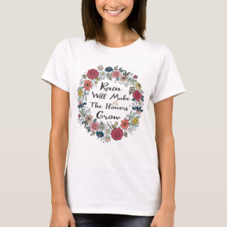 Regen wird die Blume wachsen lassen T-Shirt