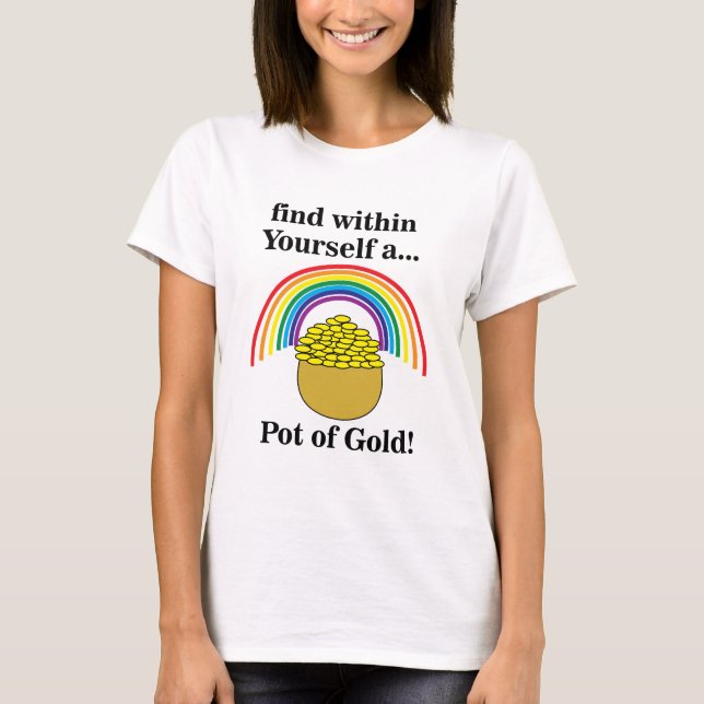 Regenbogen finden in sich einen Pot Gold T-Shirt (Vorderseite)