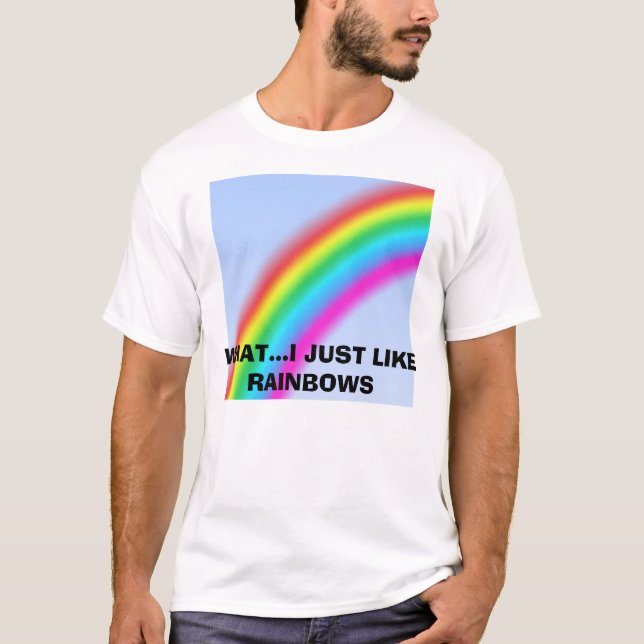 Regenbogen, WAS… I GERADE REGENBOGEN MÖGEN T-Shirt (Vorderseite)