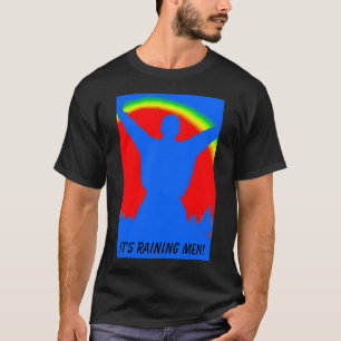 Regenbogenmann, regnet es Männer! T-Shirt