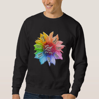 Regenbogensonnenblumengott sagt, ihr seid CHRISTEN Sweatshirt