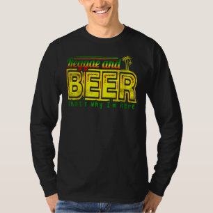 Reggae and Beer das warum ich hier Jamaika bin T-Shirt