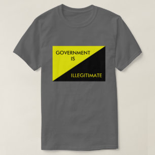 Regierung ist illegal T-Shirt