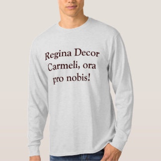 Regina-Dekor Carmeli, ora Pronobis! T-Shirt