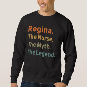Regina The Nurse The Myth The Legend Funny Vintag Sweatshirt