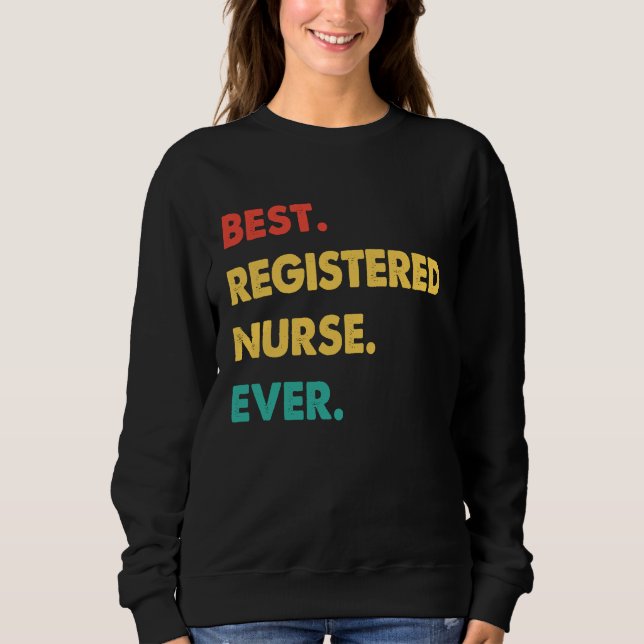 Registered Nurse Retro Best Registered Nurse Ever Sweatshirt (Vorderseite)
