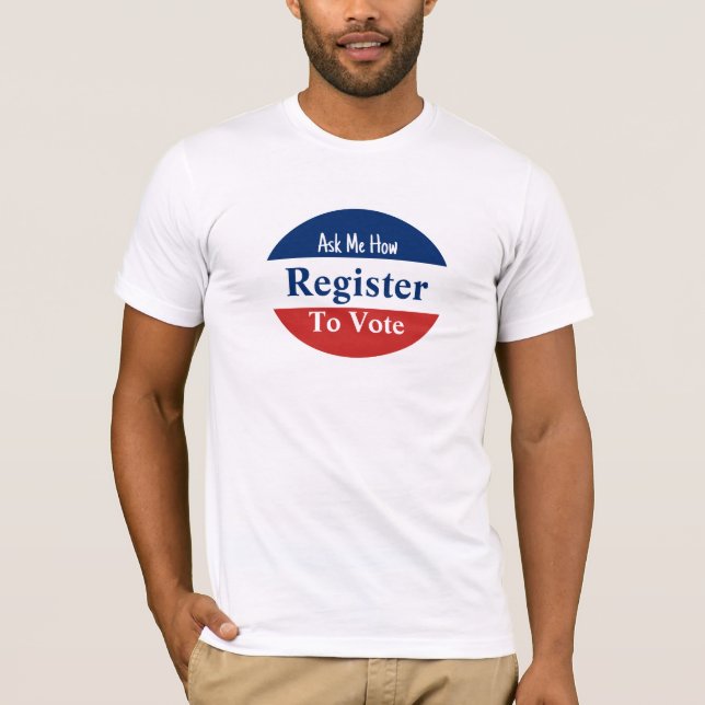 Registrieren Sie sich, um zu wählen Frag mir Wie r T-Shirt (Vorderseite)