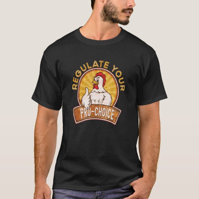 Regulate Your Chicken Pro Choice Reproductive Righ T-Shirt (Vorderseite)