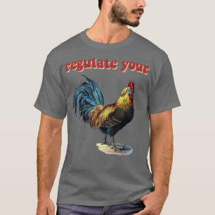 Regulieren Ihres Roosters T-Shirt