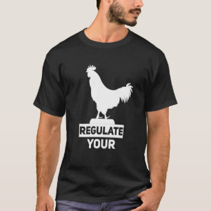 Regulieren Sie Ihre D Ick Pro Wahl Feministinnen R T-Shirt