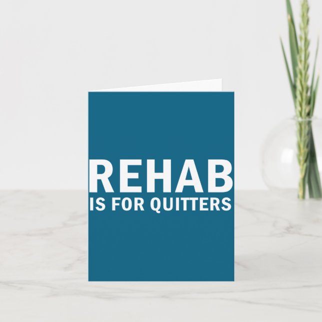 Rehab Is For Quitters Funny Quote  Karte (Vorderseite)