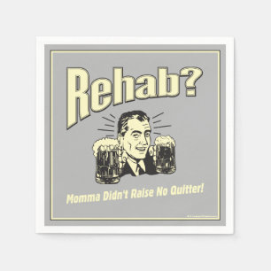 Rehab: Mama hat keine Quitter erhoben Serviette