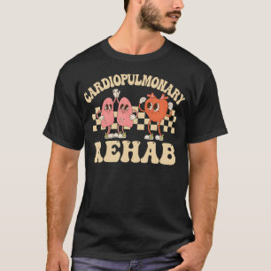 Rehab Nurse Cardiopulmonary Rehabi T-Shirt