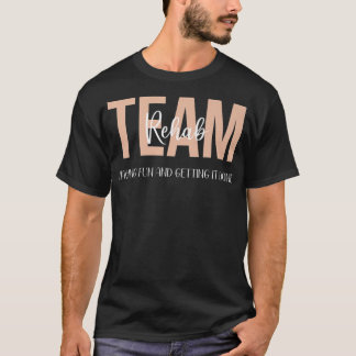 Rehab Therapy Team Shirts Spaß haben und bekommen 