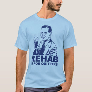 Rehabilitation ist für Drückeberger T-Shirt