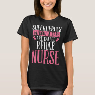 Rehabilitation Nurse Essentials Rehab Nursing T-Shirt