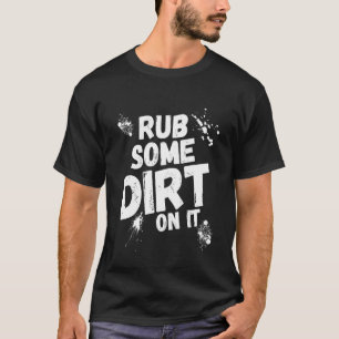 Reib Ein bisschen Dreck drauf Baseball Softball T-Shirt