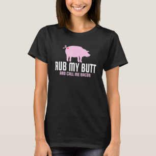 Reib meinen Hintern und nenn mich Bacon Grillen Fl T-Shirt