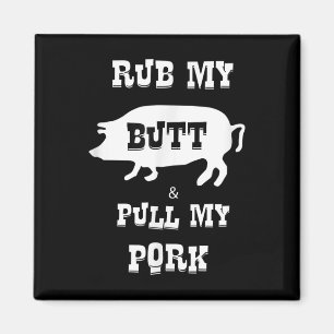 Reib meinen Hintern & zieh mein Schweinefleisch Lu Magnet