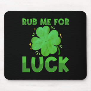 Reibe mich für Glück lustiger St. Patricks Tag Iri Mousepad