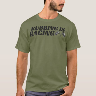 Reiben ist Rennen Stock Car Rennen Männer Frauen T-Shirt
