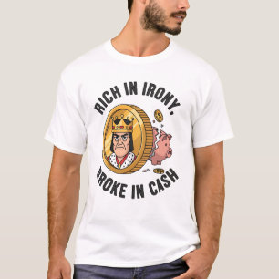 Reich an Ironie, Broke in Cash-T - Shirt