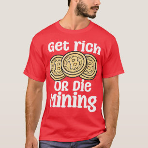 Reich oder Die Bergbau T-Shirt