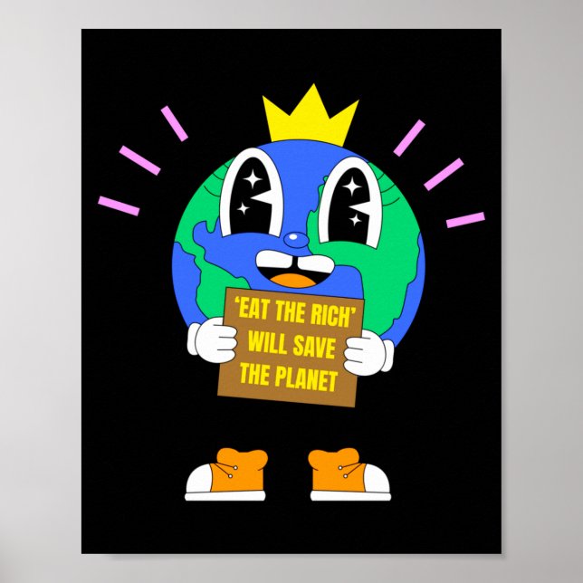 Reiche essen wird den Planeten Erde retten Protest Poster (Vorne)