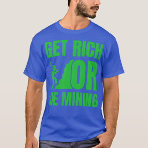 Reichhaltiges oder Die Minen Funny Crypto Zitat 1 T-Shirt