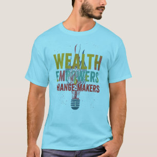 Reichtum befähigt Veränderer T-Shirt