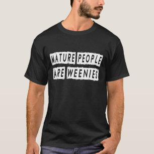 Reife Menschen sind Wöcher T-Shirt