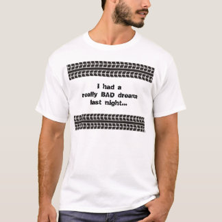 Reifen spürt schlechten TraumT - Shirt auf