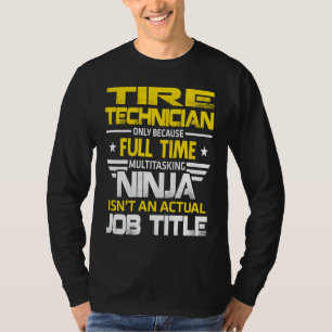 Reifen-Techniker-Ninja ist kein tatsächlicher Jobt T-Shirt