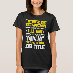 Reifen-Techniker Ninja ist kein tatsächlicher Jobt T-Shirt