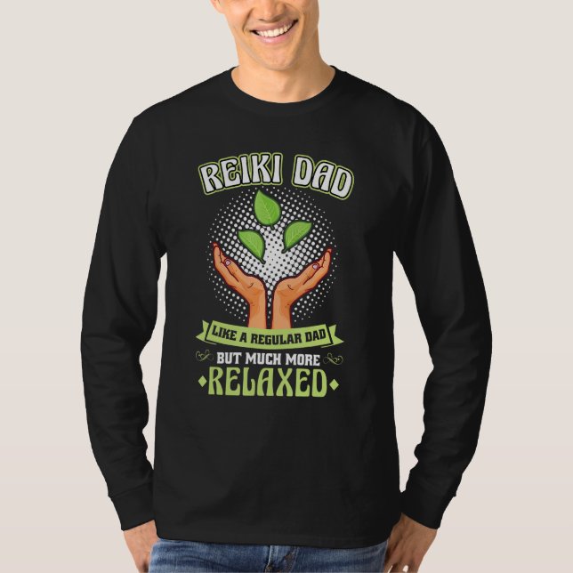 Reiki Dad   Like A Regular Dad But Much More Relax T-Shirt (Vorderseite)
