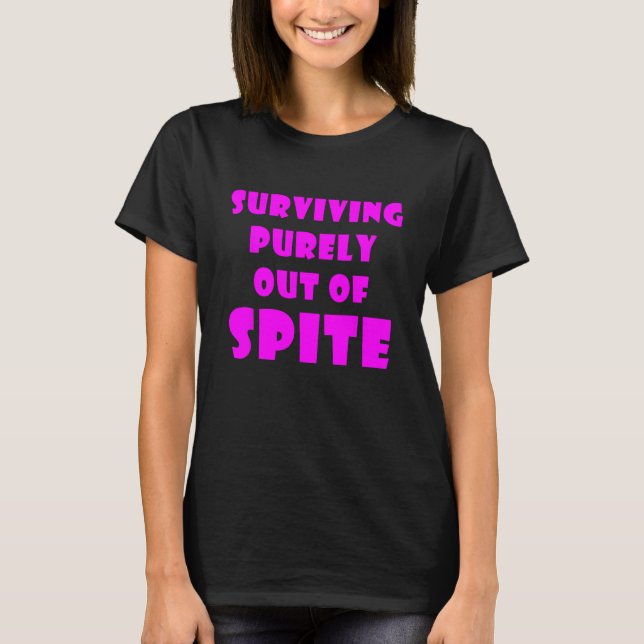 Rein aus Spite überleben_11 T-Shirt (Vorderseite)