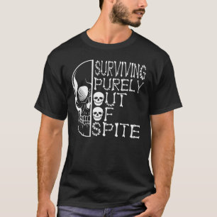 Rein aus spitziger Lebensfreude überleben T-Shirt
