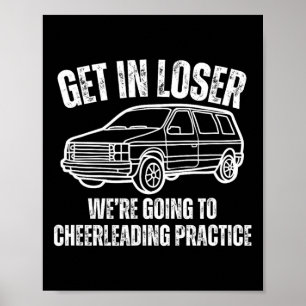 Rein da Loser, wir gehen zum Cheerleading-Training Poster