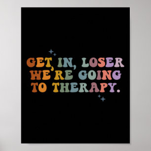 Rein da, Verlierer, wir gehen zur Therapie – Psych Poster