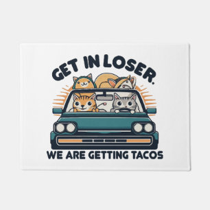 Rein da, Verlierer, wir holen uns Tacos Fußmatte