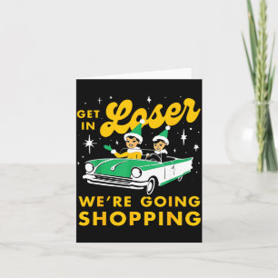 Rein mit dir, Verlierer, wir gehen Weihnachts-Shop Karte