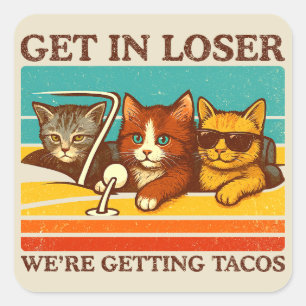 Rein mit ihr, Verlierer, wir holen uns Tacos Quadratischer Aufkleber