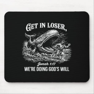 Rein mit Verlierer, wir tun Gottes Willen Lustiger Mousepad
