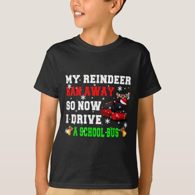 Reindeer Ran Away Now I Drive A School Bus Xmas Sa T-Shirt (Vorderseite)