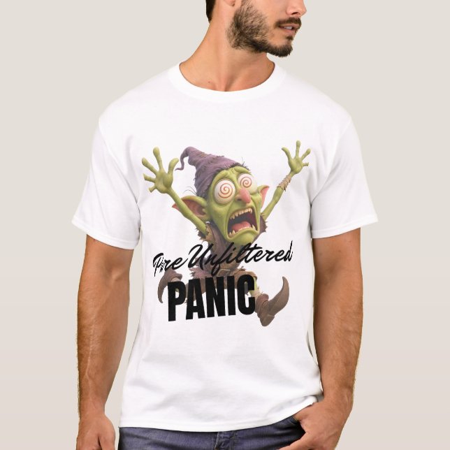 Reine ungefilterte Panik T-Shirt (Vorderseite)