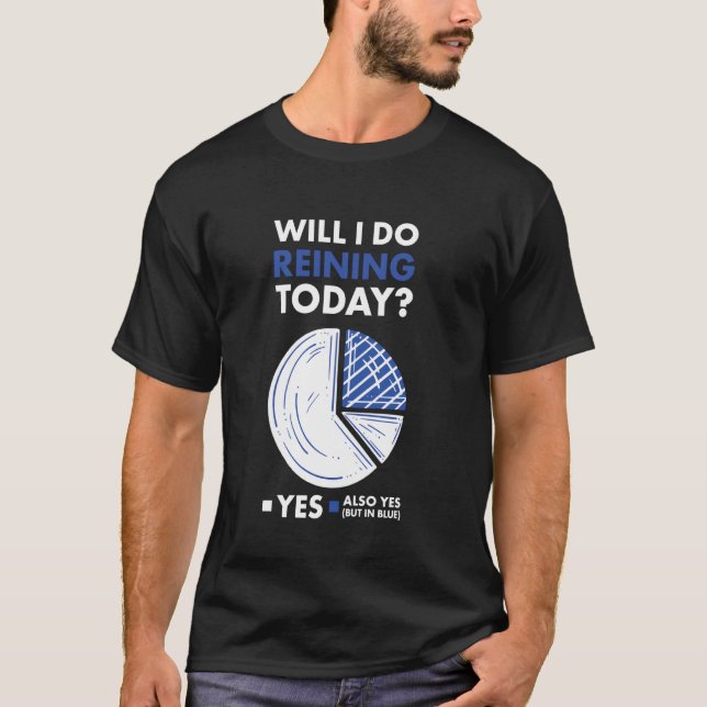 Reiner Will ich heute Reining machen T-Shirt (Vorderseite)